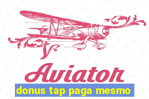 donus tap paga mesmo